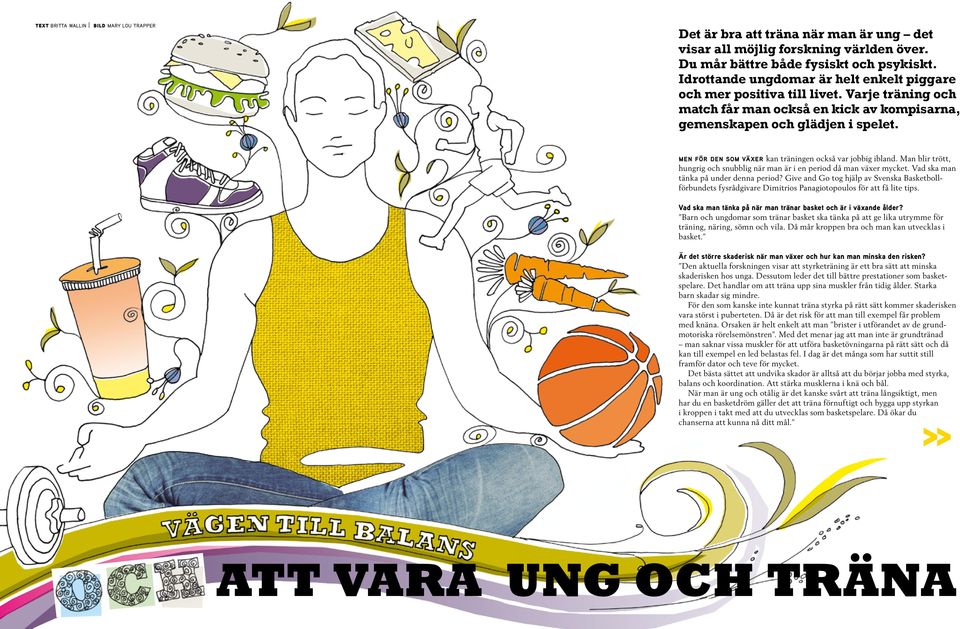 men för den som växer kan träningen också var jobbig ibland. Man blir trött, hungrig och snubblig när man är i en period då man växer mycket. Vad ska man tänka på under denna period?