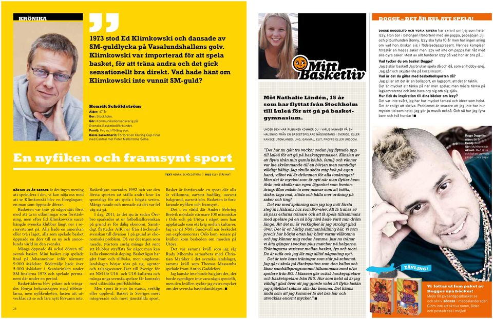 Basketen var inte på något sätt först med att ta in utlänningar som förstärkning, men efter Ed Klimkowskis succé hängde svenska klubbar långt ner i seriesystemet på.
