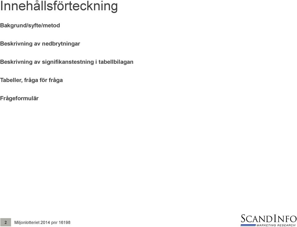 signifikanstestning i tabellbilagan Tabeller,