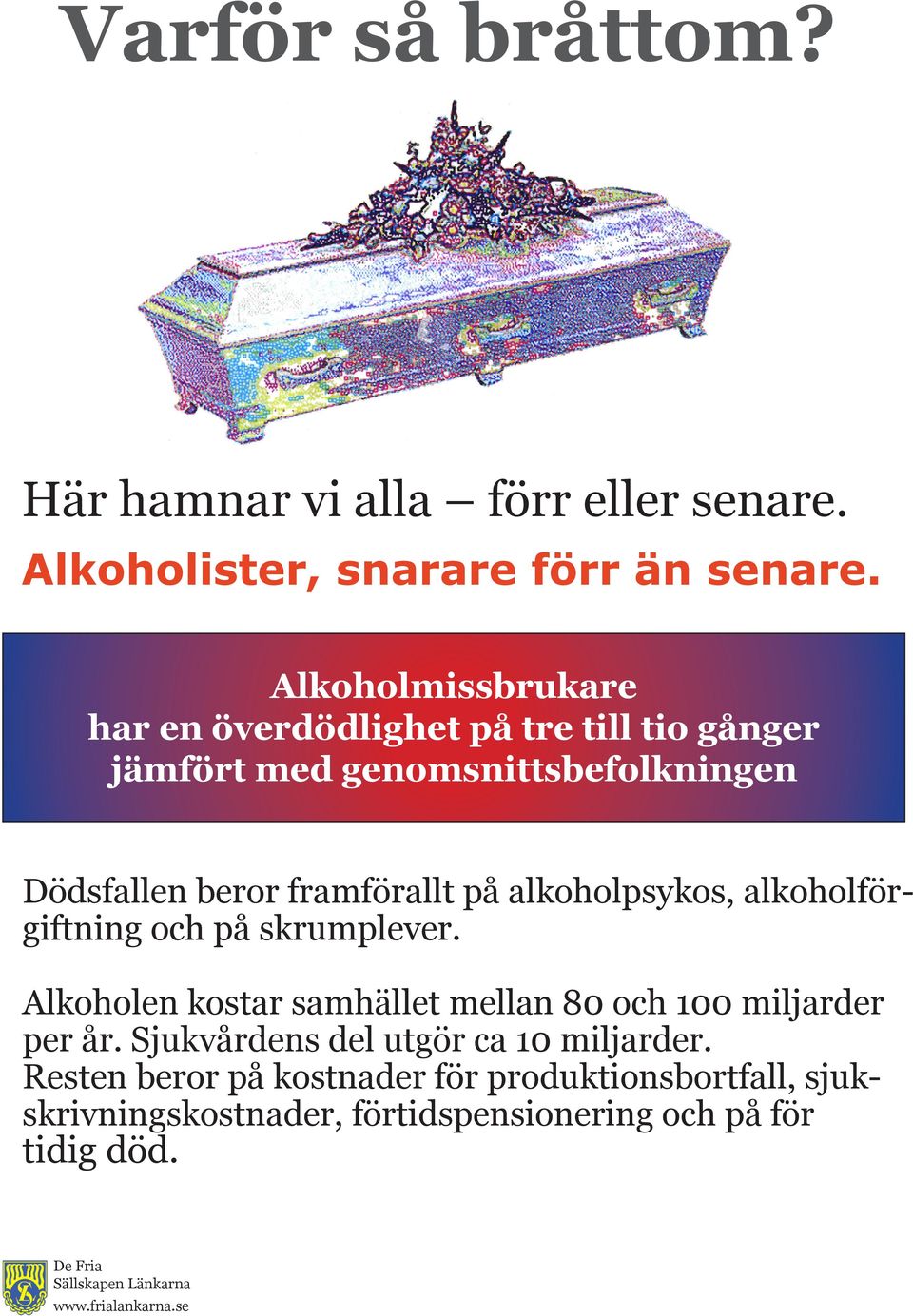 framförallt på alkoholpsykos, alkoholförgiftning och på skrumplever.