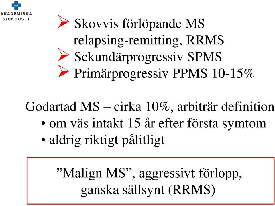 cirka 10%, arbiträr definition om väs intakt 15 år efter första