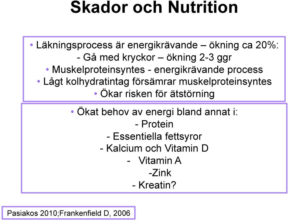 muskelproteinsyntes Ökar risken för ätstörning Ökat behov av energi bland annat i: - Protein -