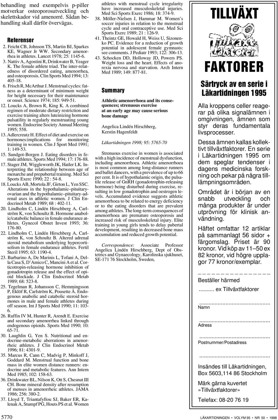 The inter-relatedness of disordered eating, amenorrhea, and osteoporosis. Clin Sports Med 1994; 13: 405-18. 6. Frisch R, McArthur J.