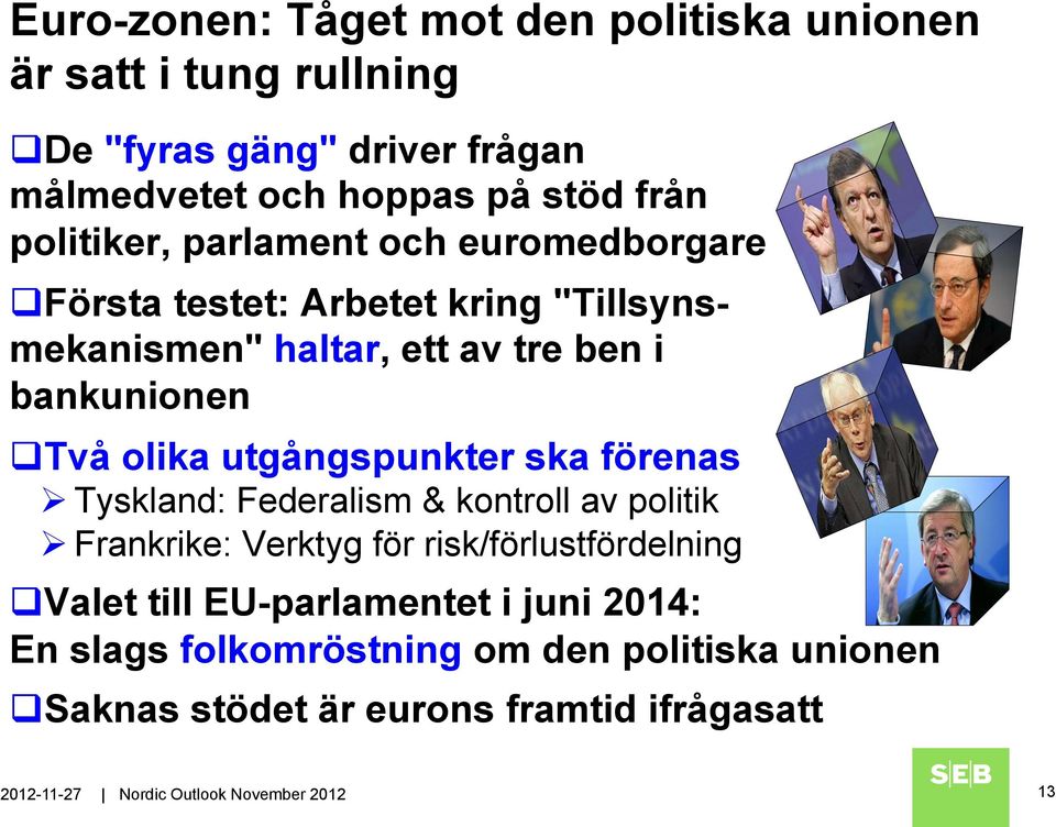 utgångspunkter ska förenas Ø Tyskland: Federalism & kontroll av politik Ø Frankrike: Verktyg för risk/förlustfördelning q Valet till