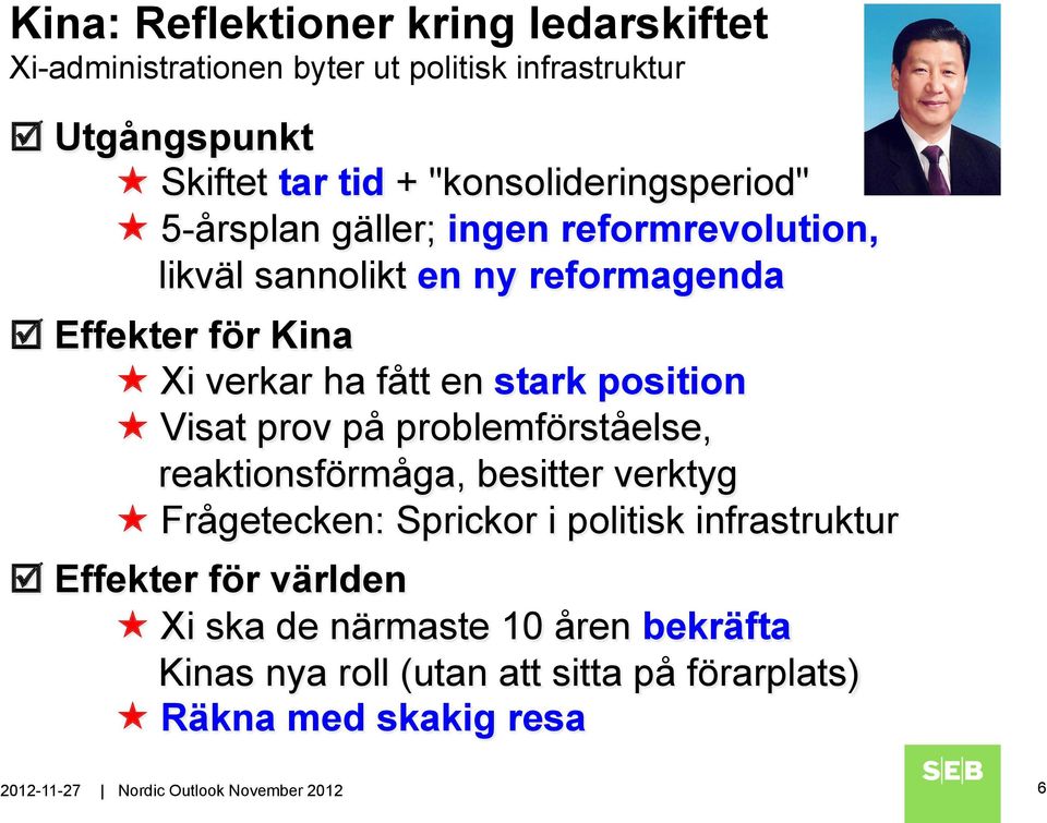 en stark position «Visat prov på problemförståelse, reaktionsförmåga, besitter verktyg «Frågetecken: Sprickor i politisk infrastruktur þ
