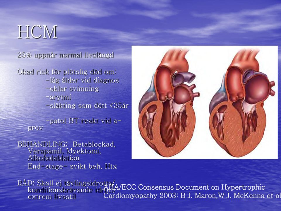 Myektomi, Alkoholablation End-stage- svikt beh, Htx RÅD; Skall ej tävlingsidrotta/ konditionskrävande