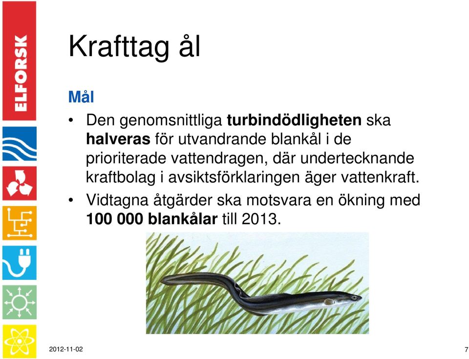 undertecknande kraftbolag i avsiktsförklaringen äger vattenkraft.