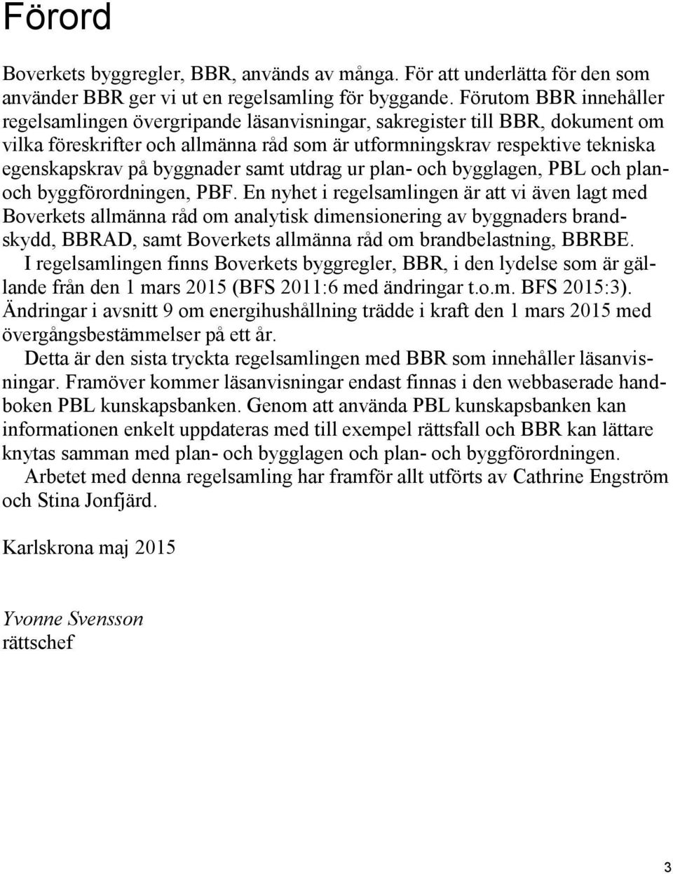 samt utdrag ur plan- och bygglagen, PBL och planoch byggförordningen, PBF.