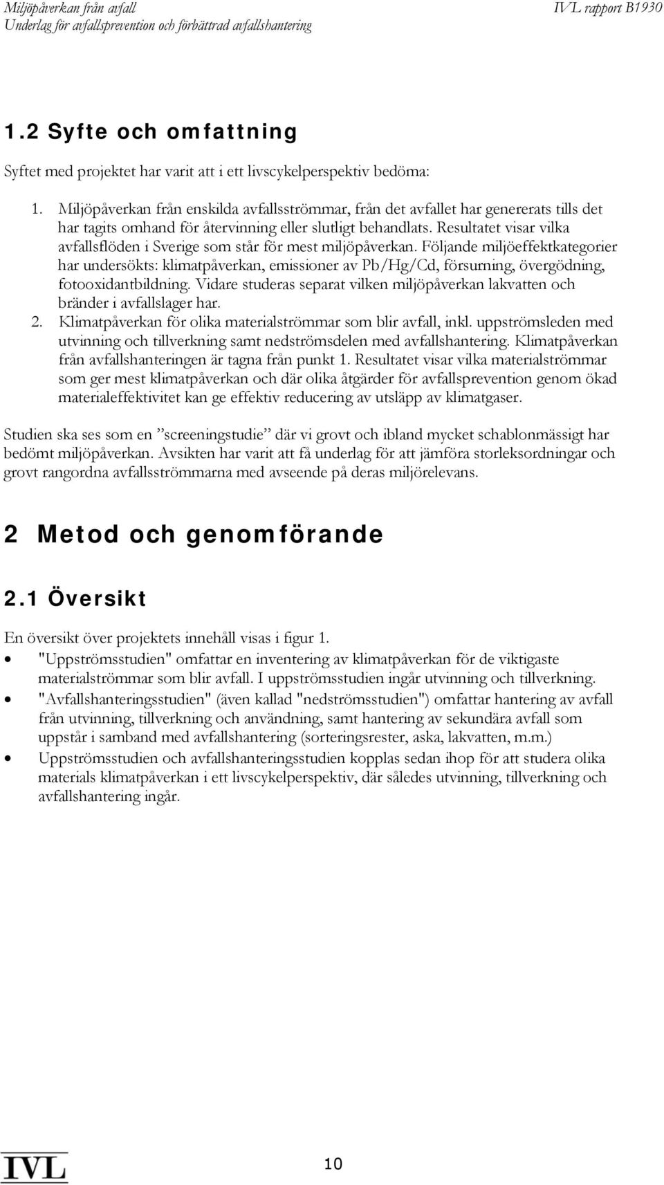 Resultatet visar vilka avfallsflöden i Sverige som står för mest miljöpåverkan.