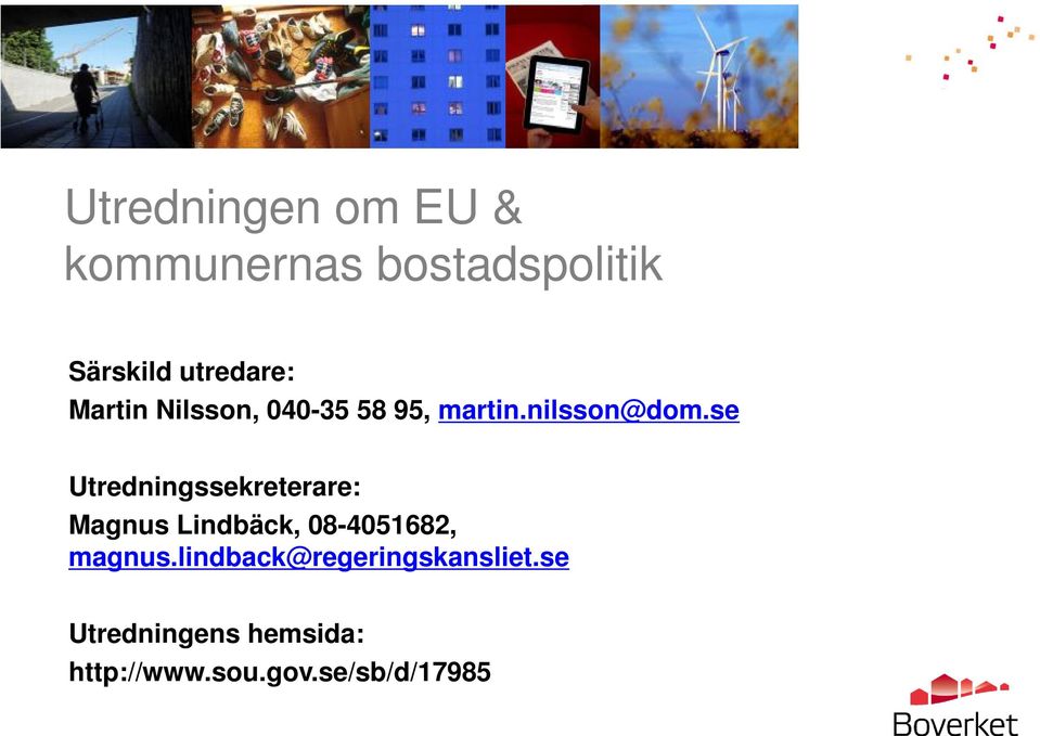 se Utredningssekreterare: Magnus Lindbäck, 08-4051682, magnus.