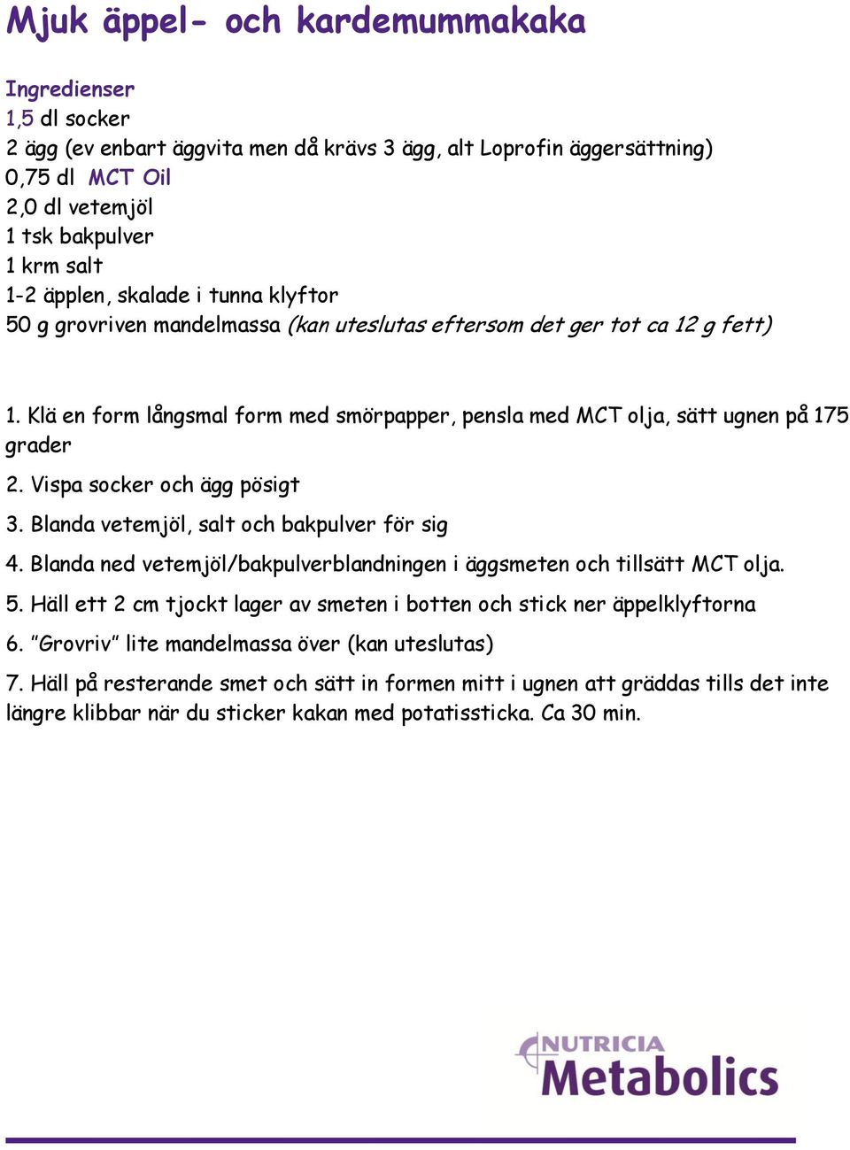 Klä en form långsmal form med smörpapper, pensla med MCT olja, sätt ugnen på 175 grader 2. Vispa socker och ägg pösigt 3. Blanda vetemjöl, salt och bakpulver för sig 4.