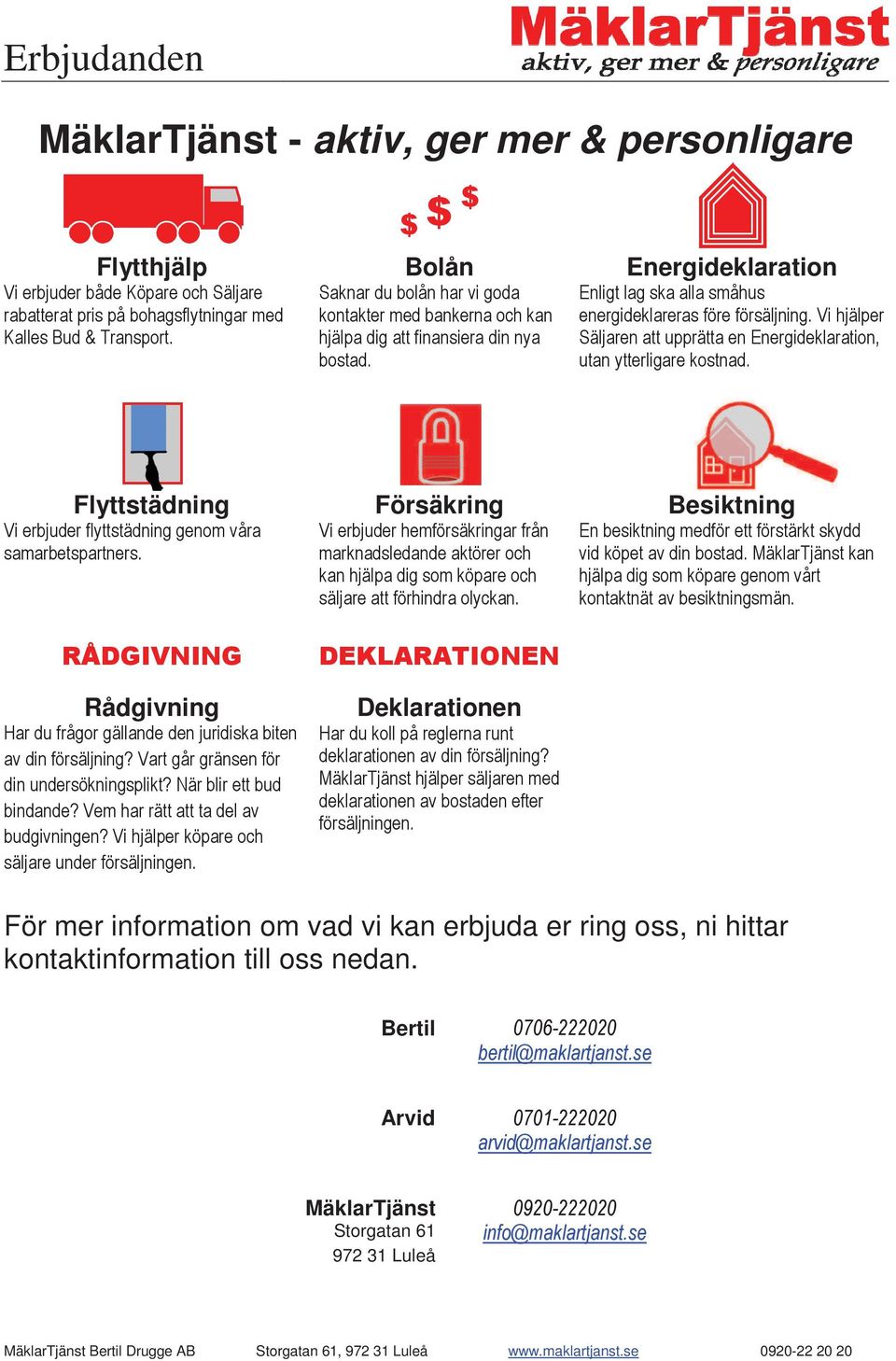 Deklarationen 0 1 ( Besiktning ( För mer information om vad vi kan erbjuda er ring oss, ni hittar