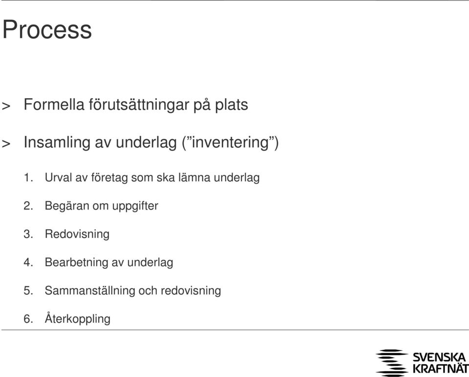 Urval av företag som ska lämna underlag 2.