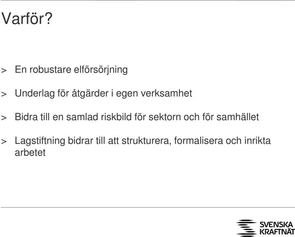 i egen verksamhet > Bidra till en samlad riskbild för