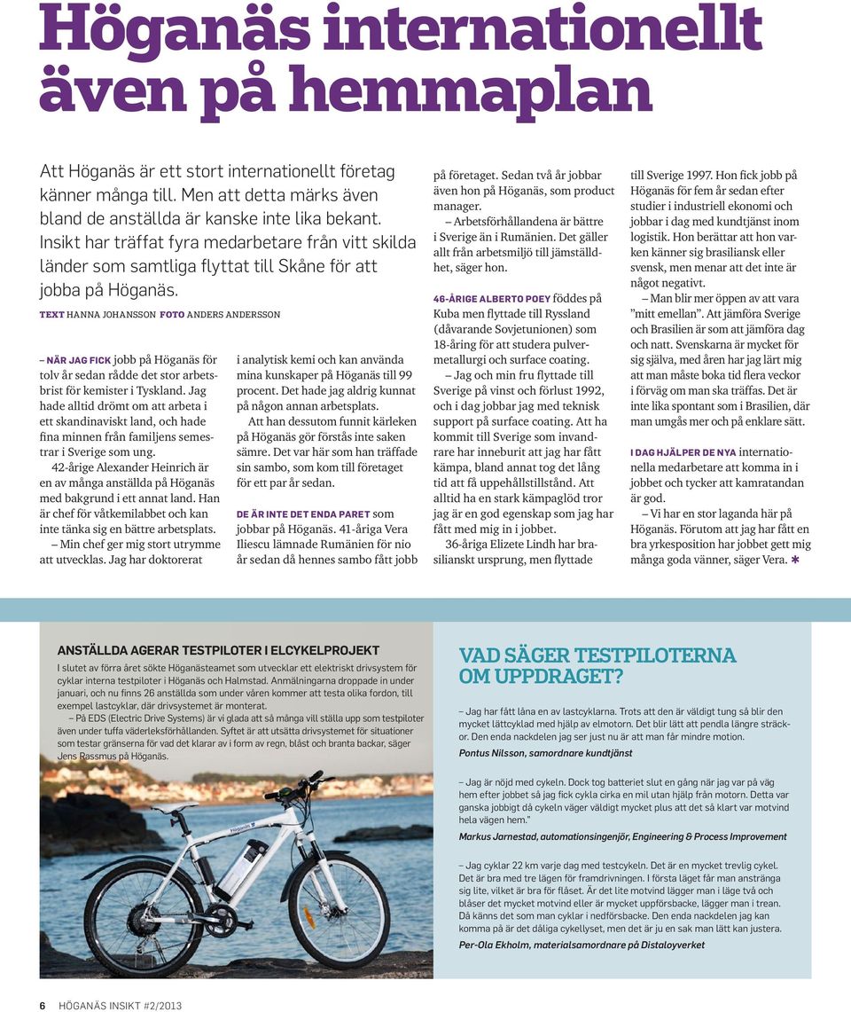 TEXT HANNA JOHANSSON FOTO ANDERS ANDERSSON NÄR JAG FICK jobb på Höganäs för tolv år sedan rådde det stor arbetsbrist för kemister i Tyskland.