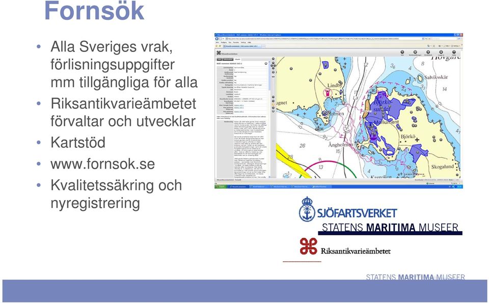 alla Riksantikvarieämbetet förvaltar och