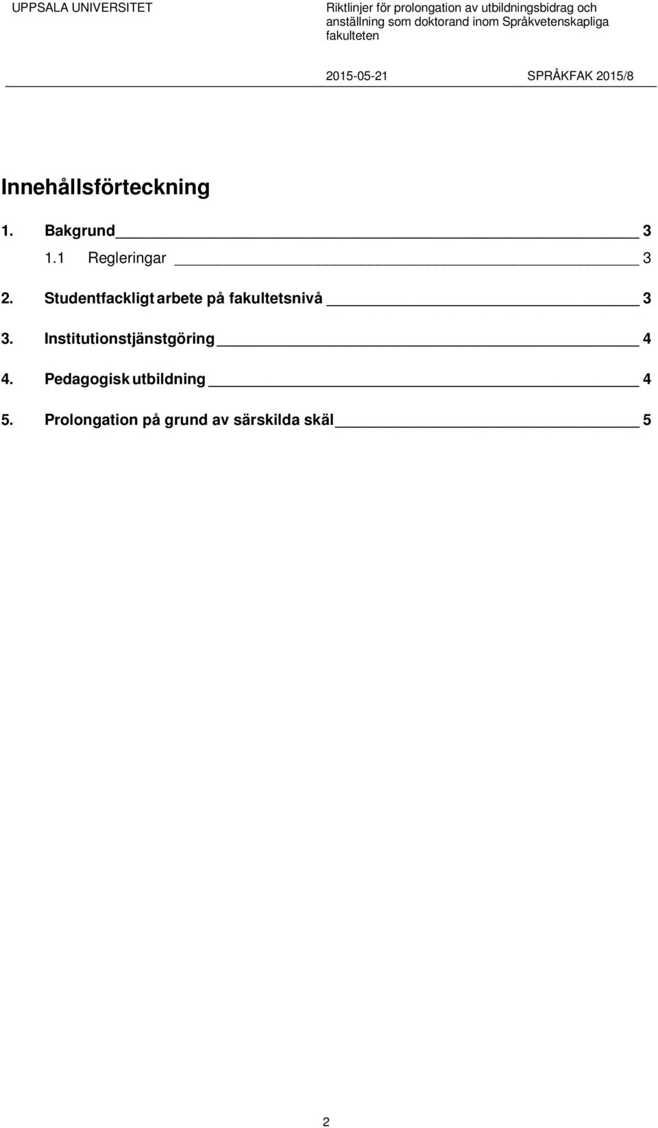Studentfackligt arbete på fakultetsnivå 3 3.