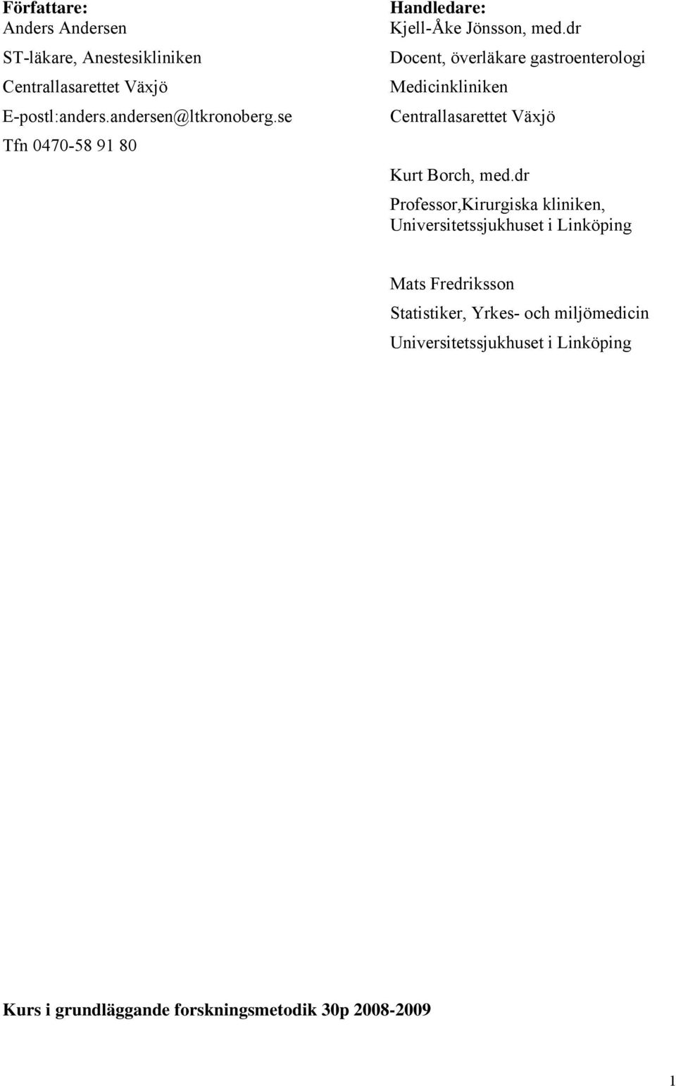 dr Docent, överläkare gastroenterologi Medicinkliniken Centrallasarettet Växjö Kurt Borch, med.