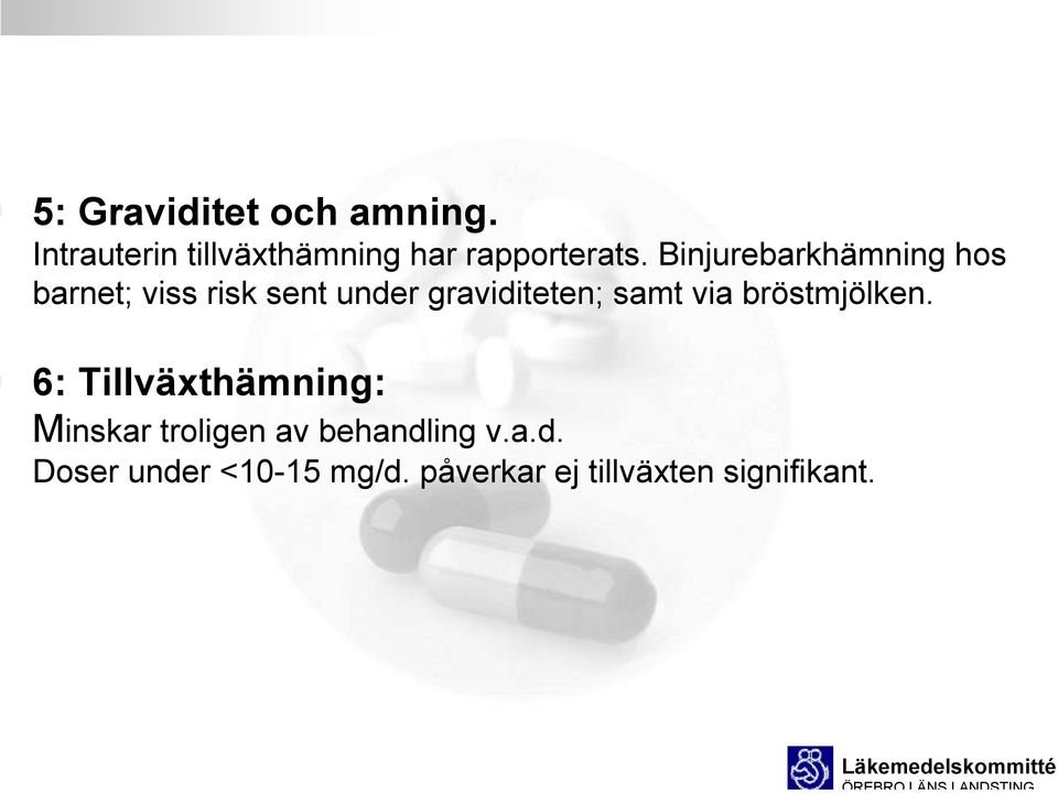 Binjurebarkhämning hos barnet; viss risk sent under graviditeten;