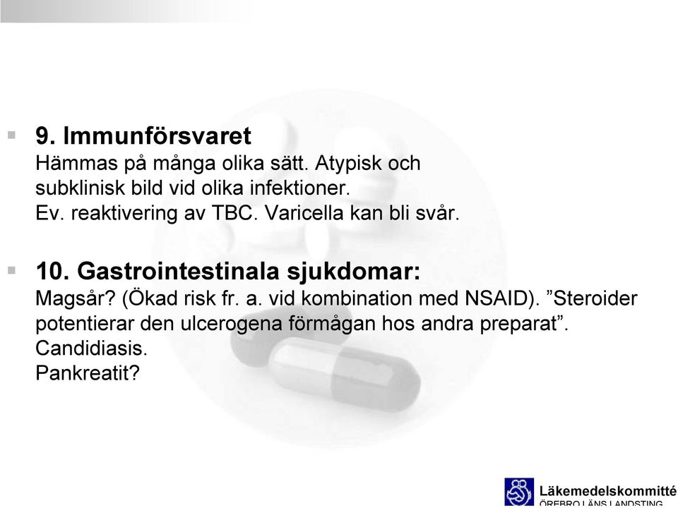 Varicella kan bli svår. 10. Gastrointestinala sjukdomar: Magsår? (Ökad risk fr.