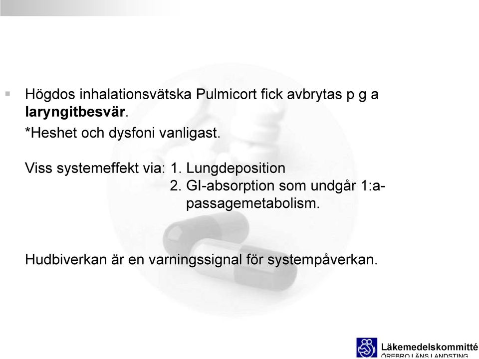 Viss systemeffekt via: 1. Lungdeposition 2.