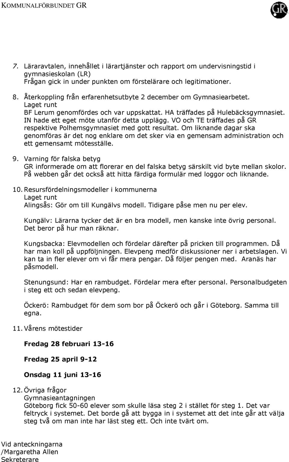 VO och TE träffades på GR respektive Polhemsgymnasiet med gott resultat. Om liknande dagar ska genomföras är det nog enklare om det sker via en gemensam administration och ett gemensamt mötesställe.