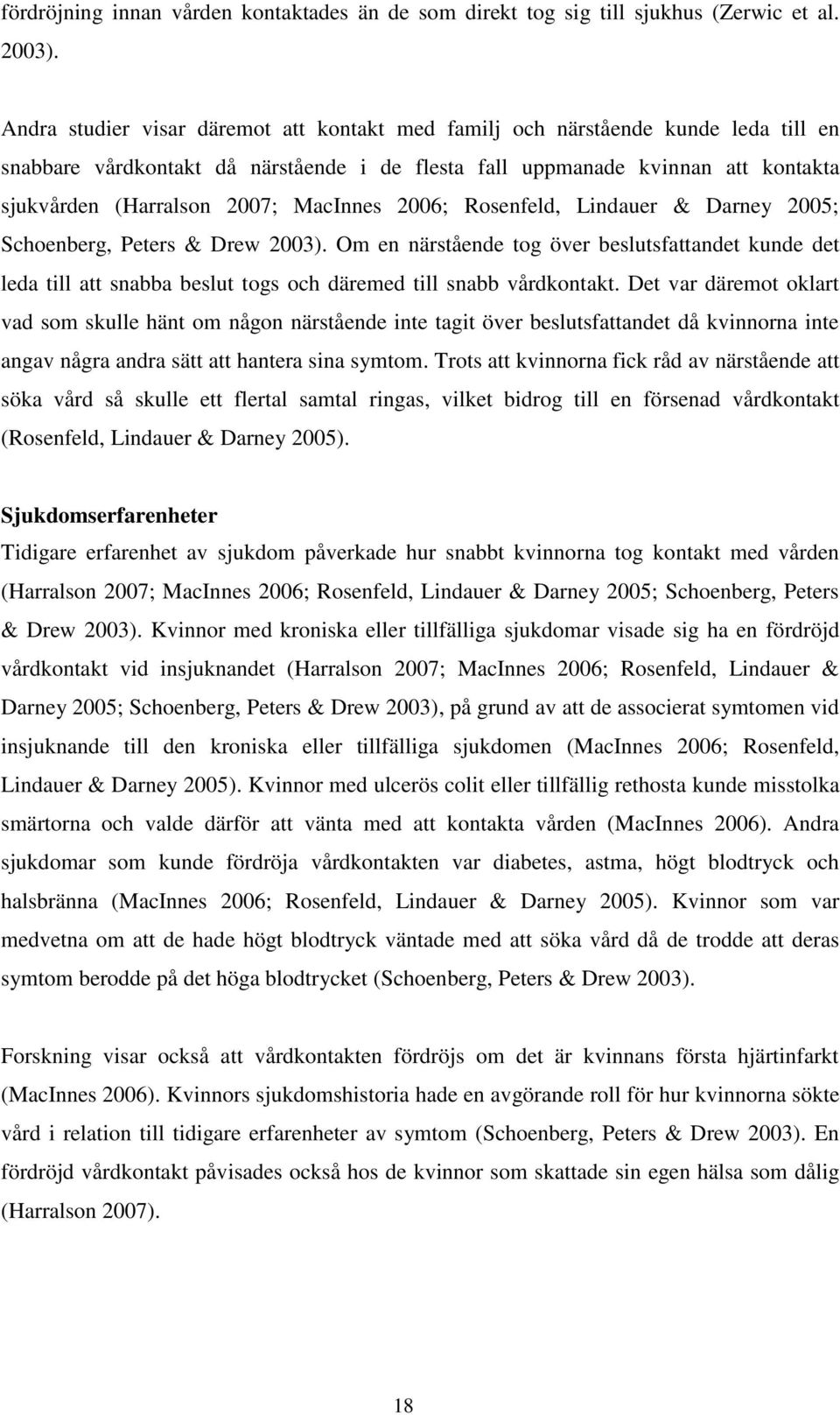 MacInnes 2006; Rosenfeld, Lindauer & Darney 2005; Schoenberg, Peters & Drew 2003).