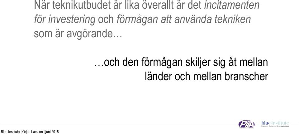 använda tekniken som är avgörande och den