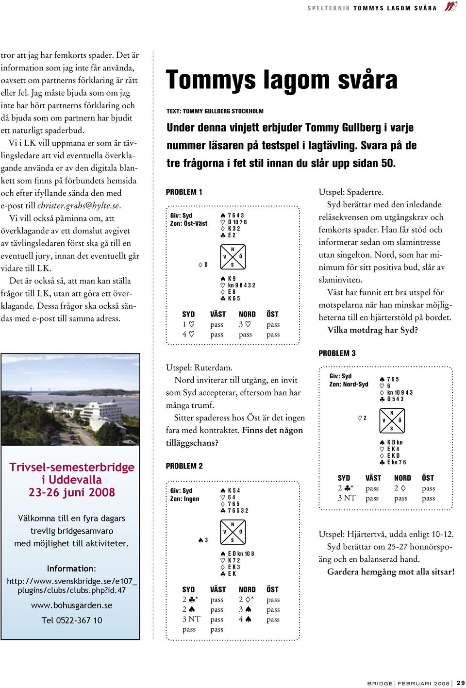 i i LK vill uppmana er som är tävlingsledare att vid eventuella överklagande använda er av den digitala blankett som finns på förbundets hemsida och efter ifyllande sända den med e-post till christer.