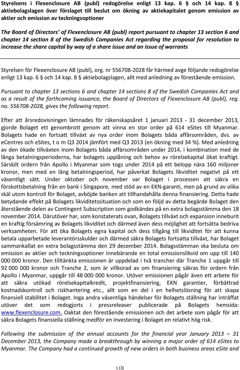 to chapter 13 section 6 and chapter 14 section 8 of the Swedish Companies Act regarding the proposal for resolution to increase the share capital by way of a share issue and an issue of warrants