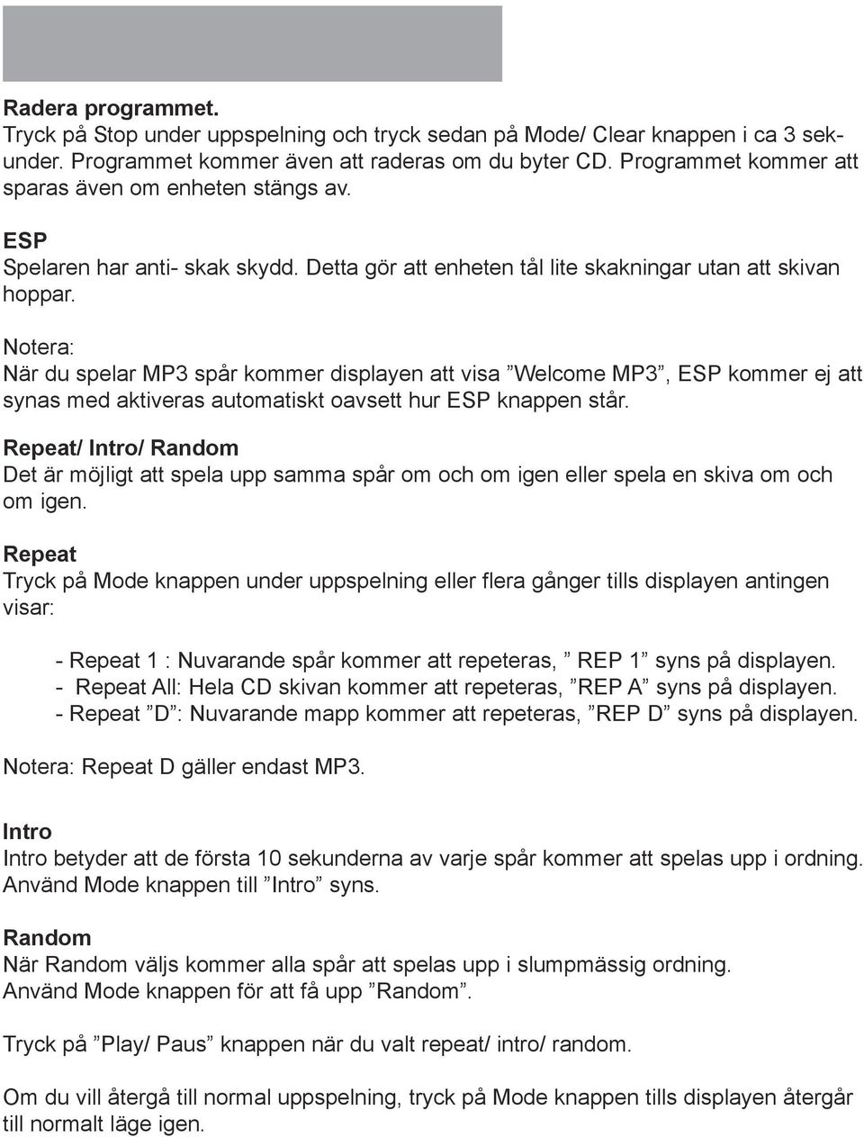 Notera: När du spelar MP3 spår kommer displayen att visa Welcome MP3, ESP kommer ej att synas med aktiveras automatiskt oavsett hur ESP knappen står.