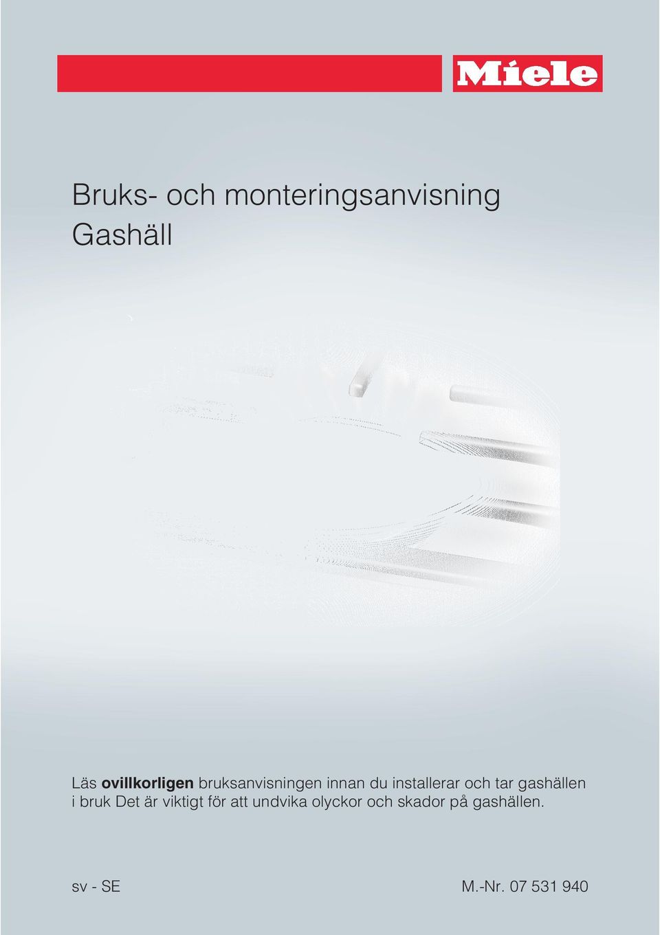 och tar gashällen i bruk Det är viktigt för att