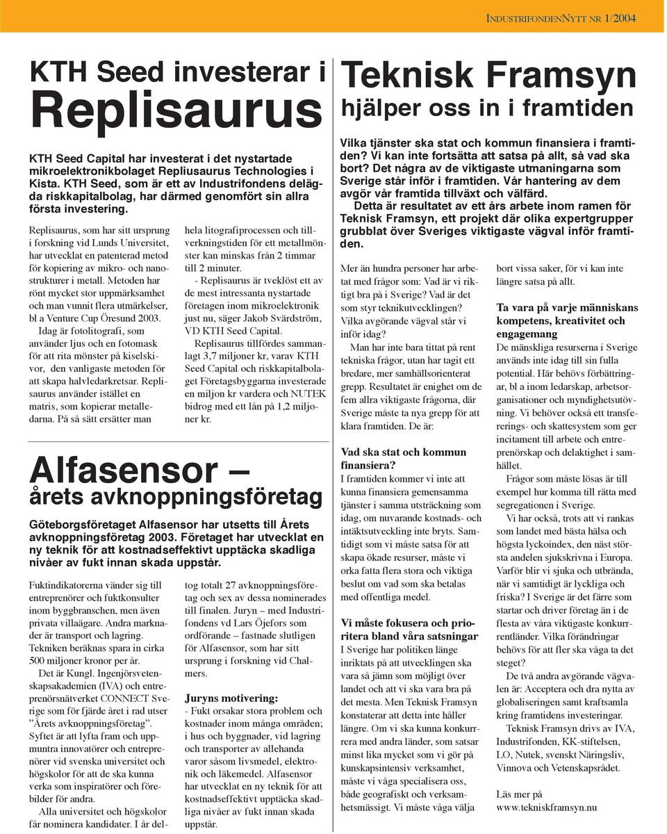 Replisaurus, som har sitt ursprung i forskning vid Lunds Universitet, har utvecklat en patenterad metod för kopiering av mikro- och nanostrukturer i metall.
