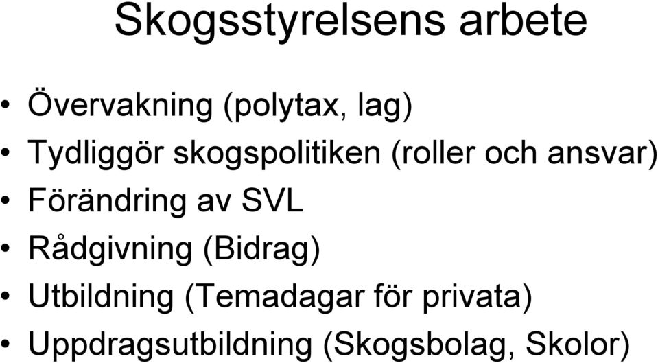 Förändring av SVL Rådgivning (Bidrag) Utbildning