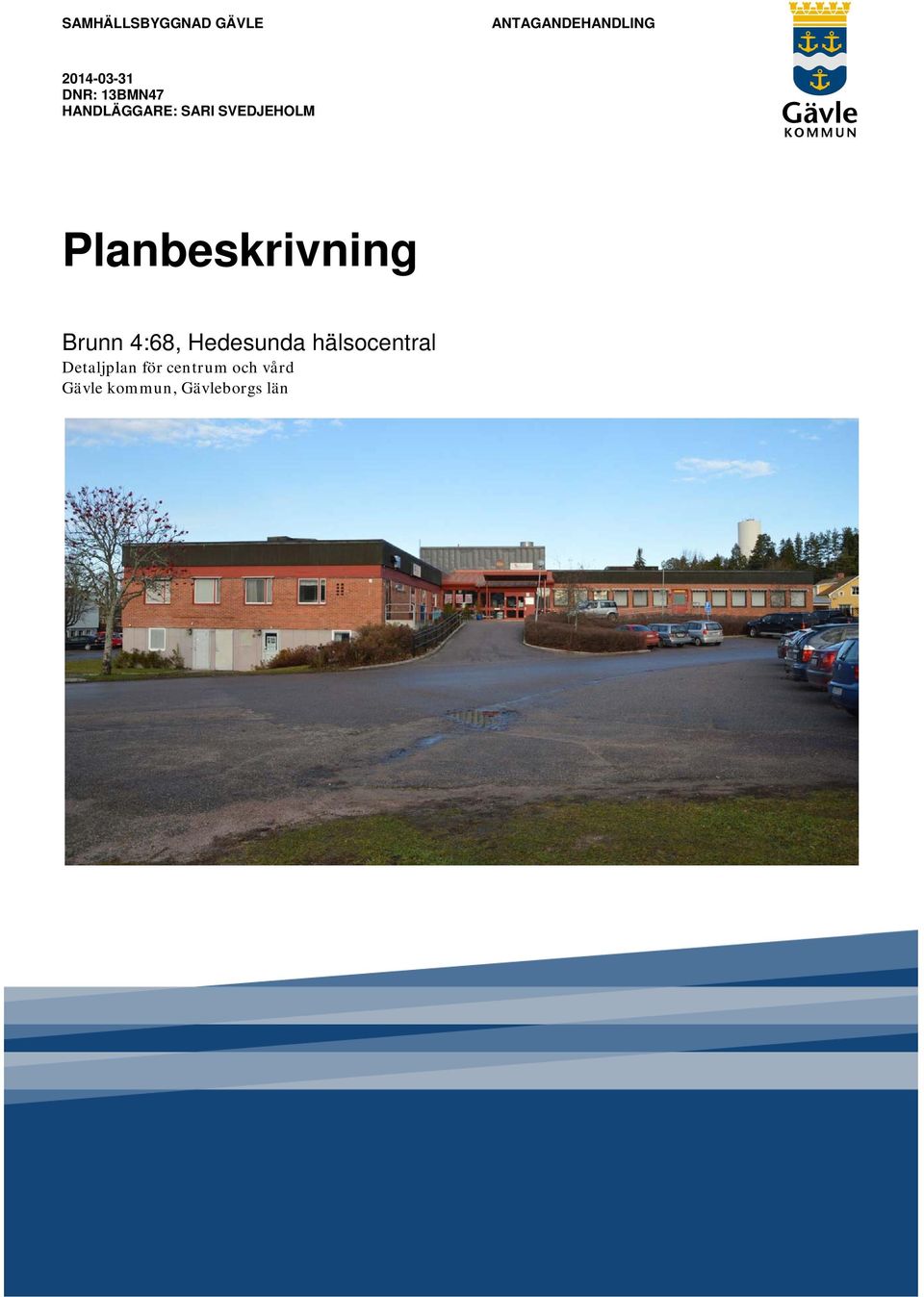 Planbeskrivning Brunn 4:68, Hedesunda hälsocentral