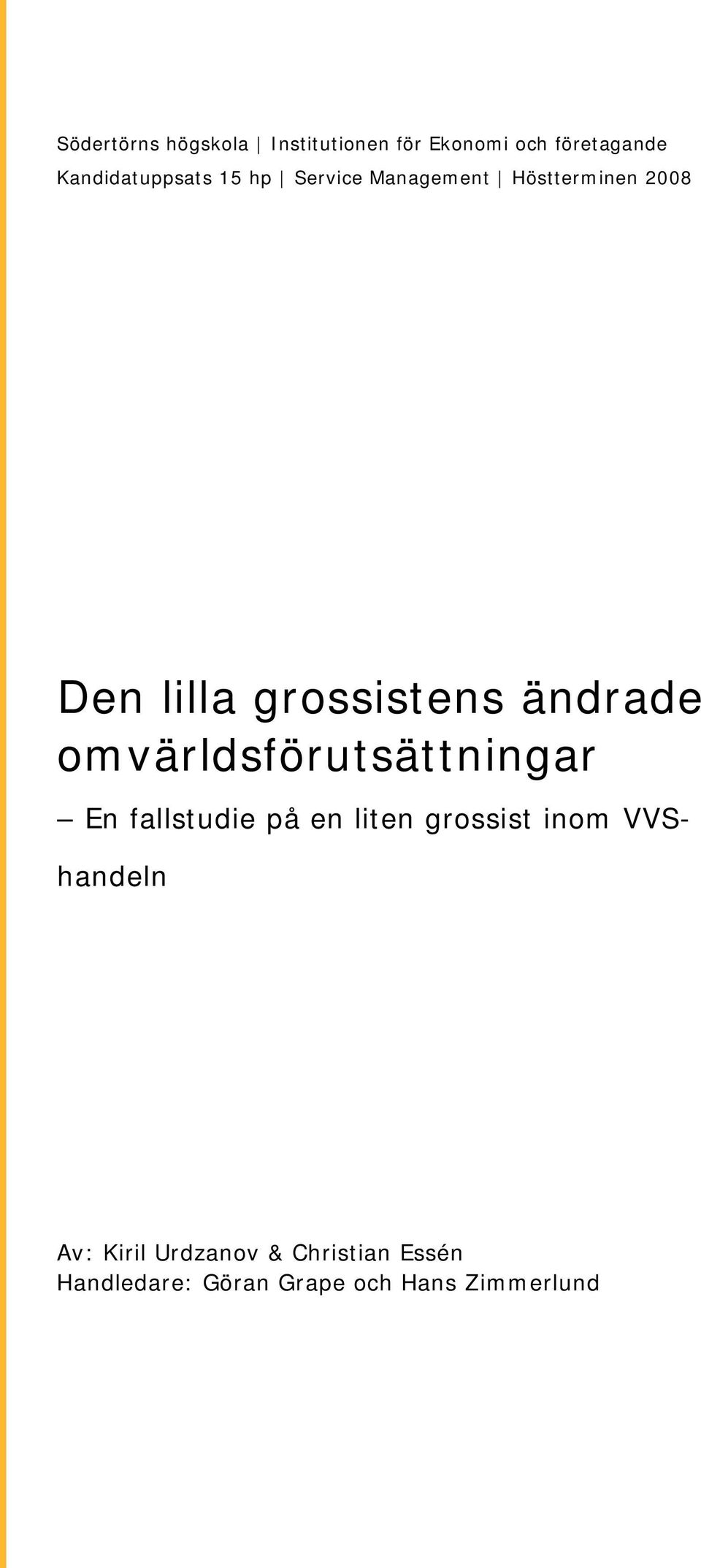 hp Service Management Höstterminen 2008 Tackord Den lilla grossistens ändrade