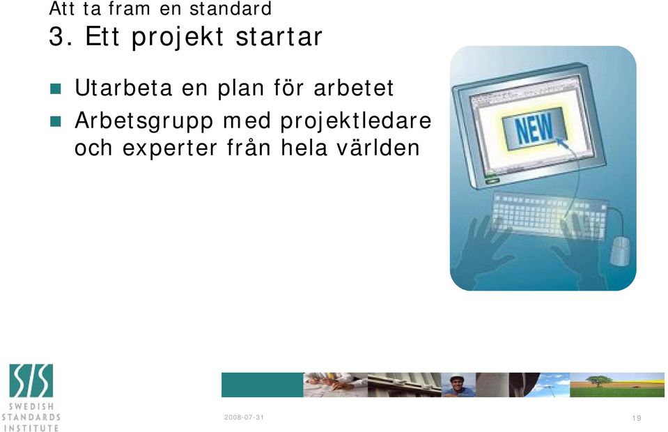 för arbetet Arbetsgrupp med