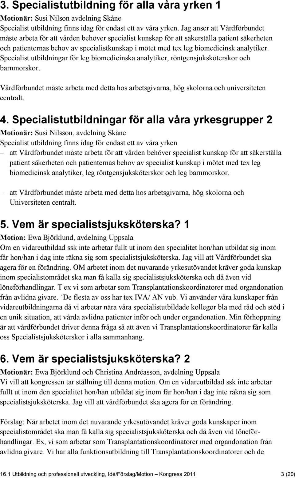 analytiker. Specialist utbildningar för leg biomedicinska analytiker, röntgensjuksköterskor och barnmorskor.