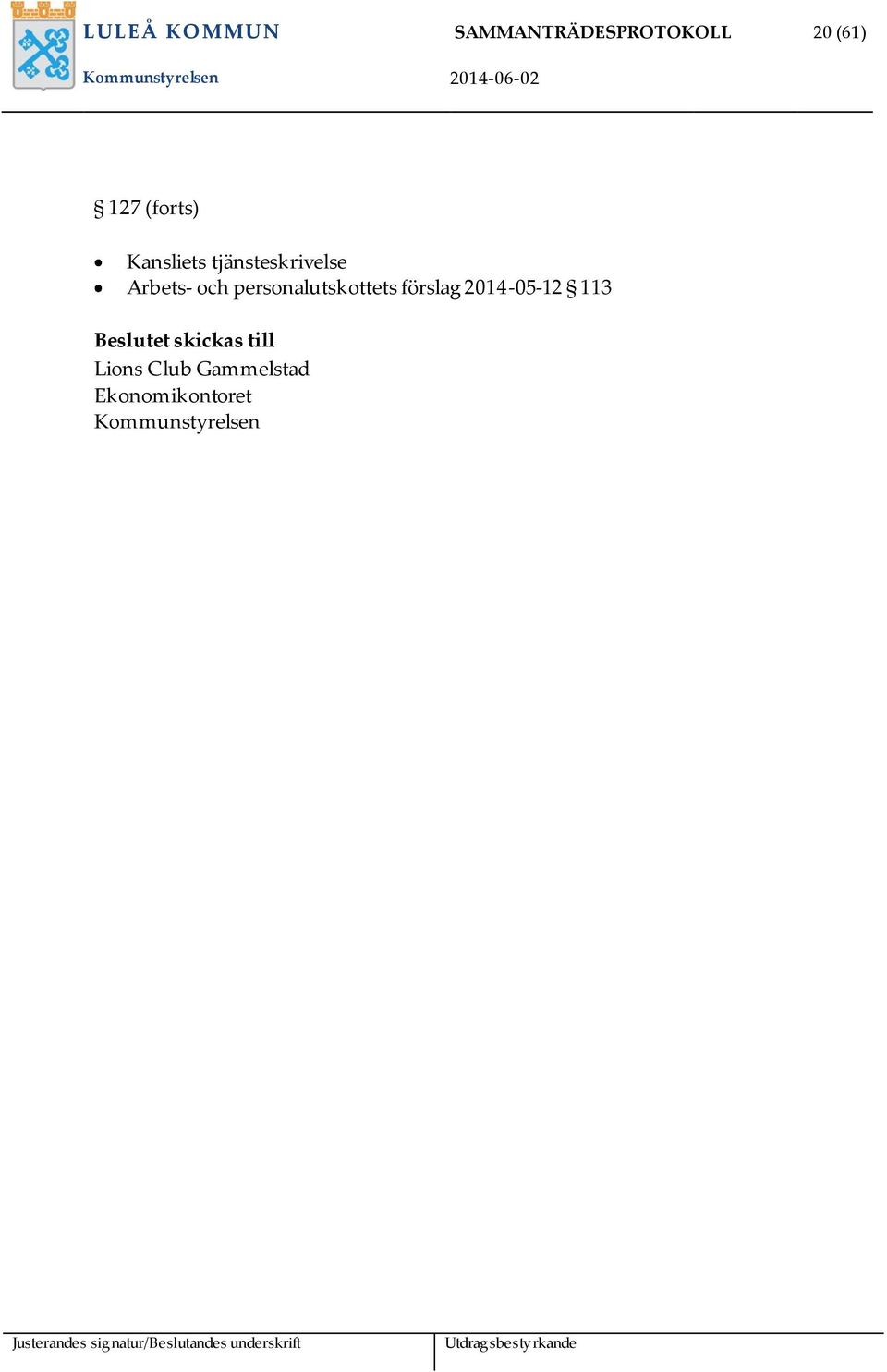 personalutskottets förslag 2014-05-12 113 Beslutet