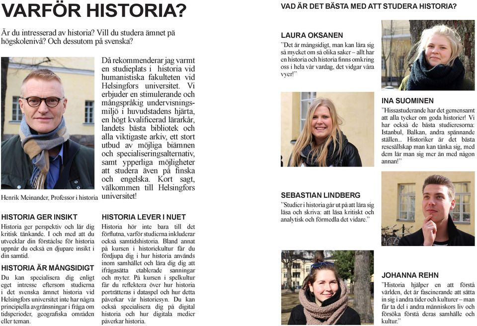 I och med att du utvecklar din förståelse för historia uppnår du också en djupare insikt i din samtid.