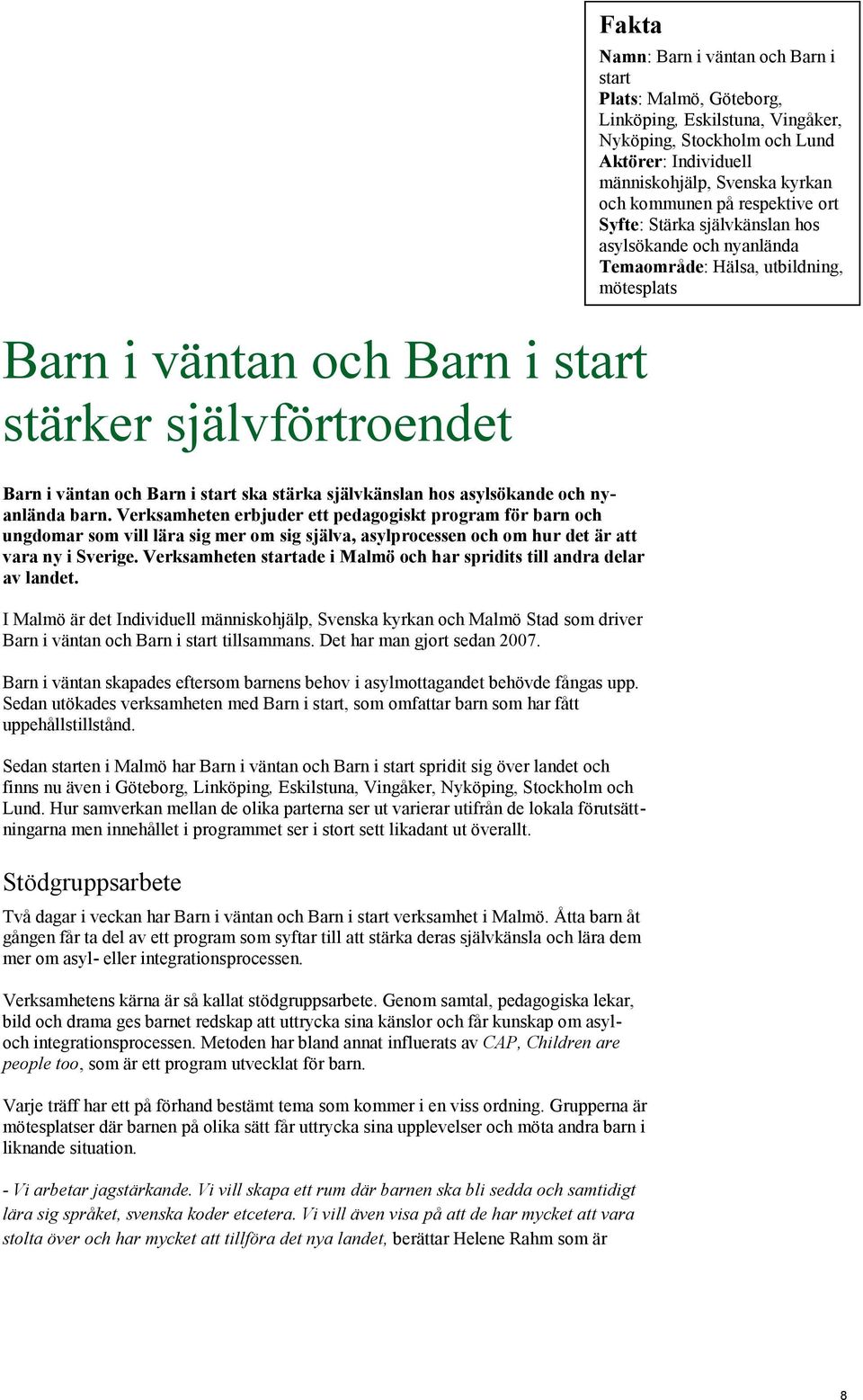 start ska stärka självkänslan hos asylsökande och nyanlända barn.