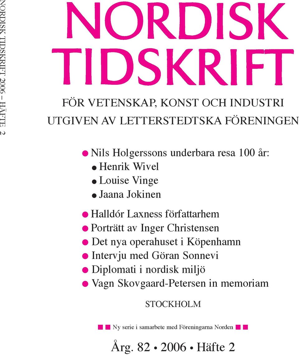 Porträtt av Inger Christensen Det nya operahuset i Köpenhamn Intervju med Göran Sonnevi Diplomati i nordisk
