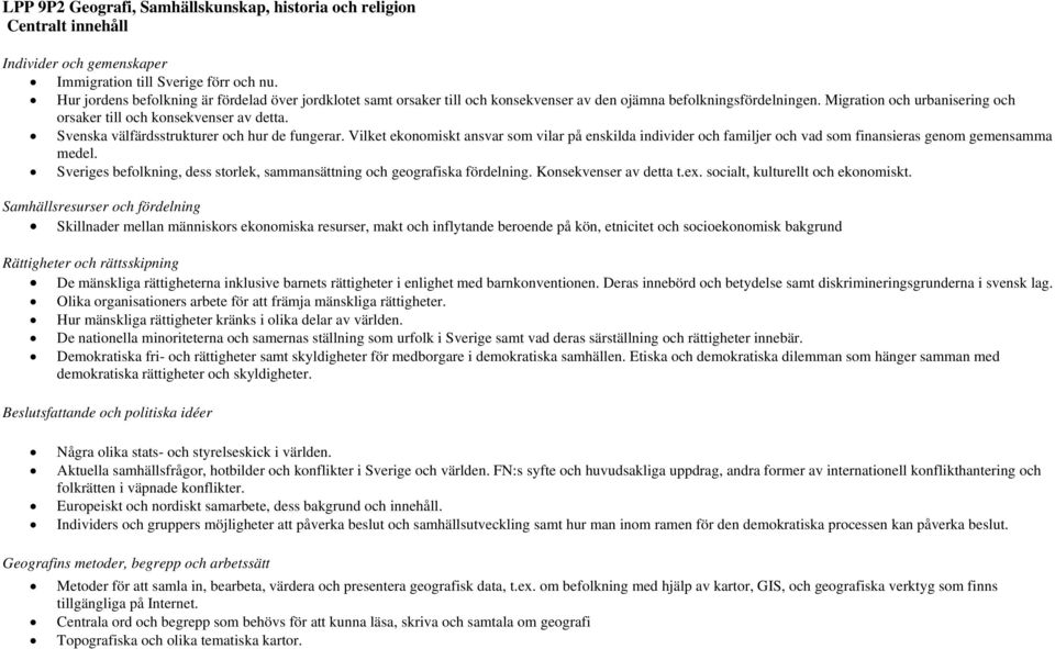 Svenska välfärdsstrukturer och hur de fungerar. Vilket ekonomiskt ansvar som vilar på enskilda individer och familjer och vad som finansieras genom gemensamma medel.