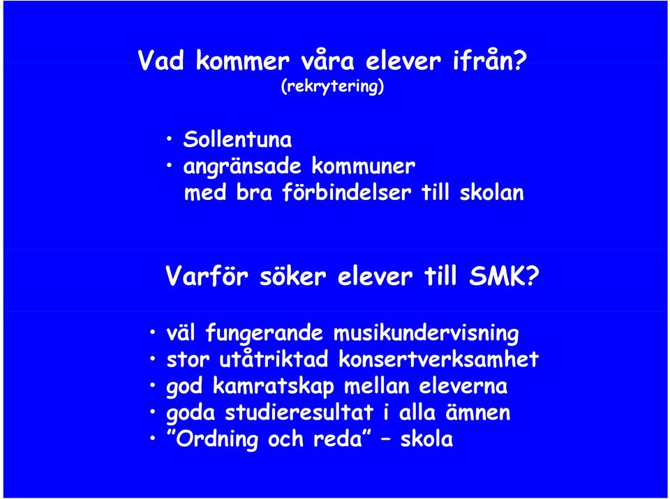 skolan Varför söker elever till SMK?