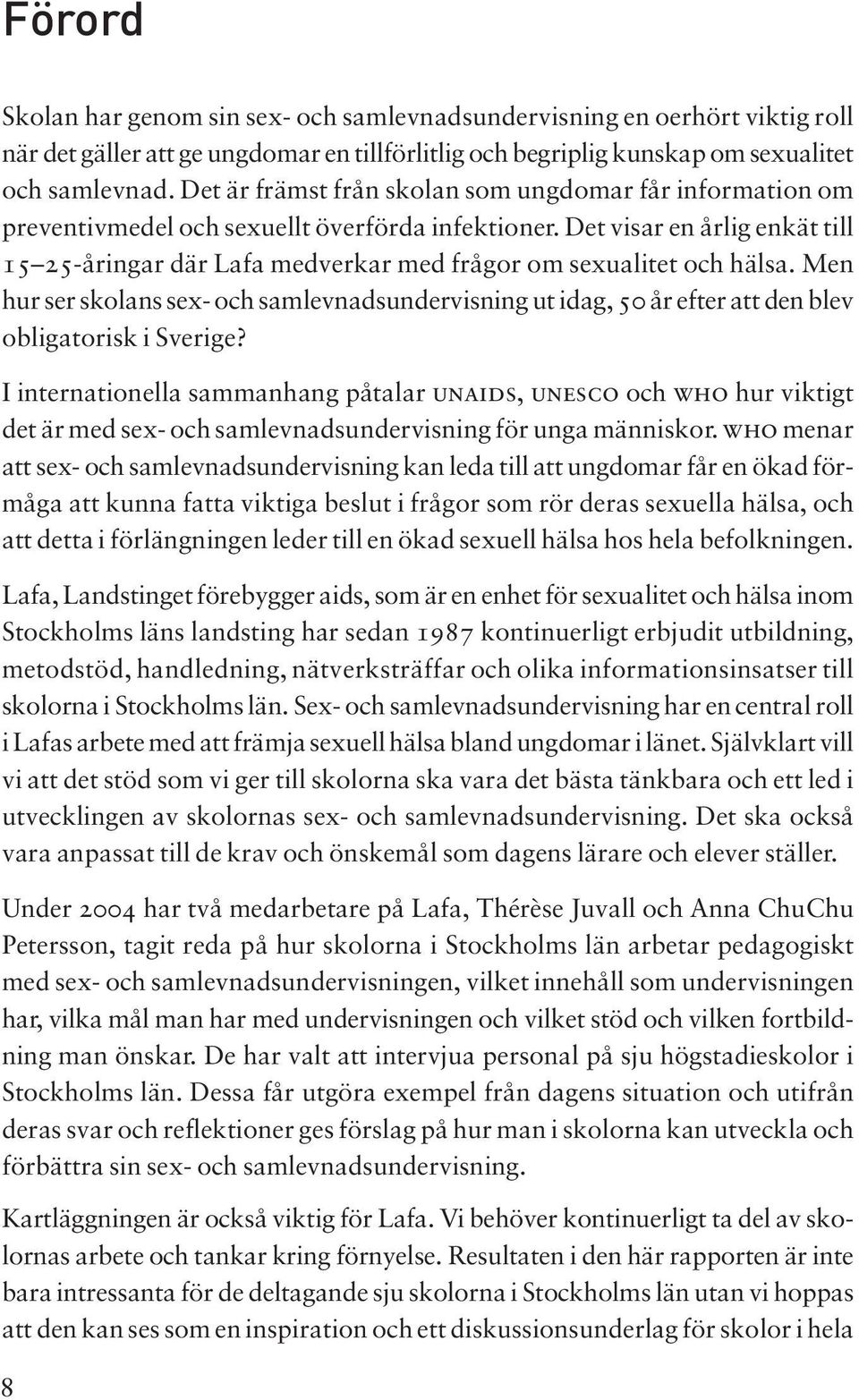 Men hur ser skoans sex- och samevnadsundervisning ut idag, 50 år efter att den bev obigatorisk i Sverige?