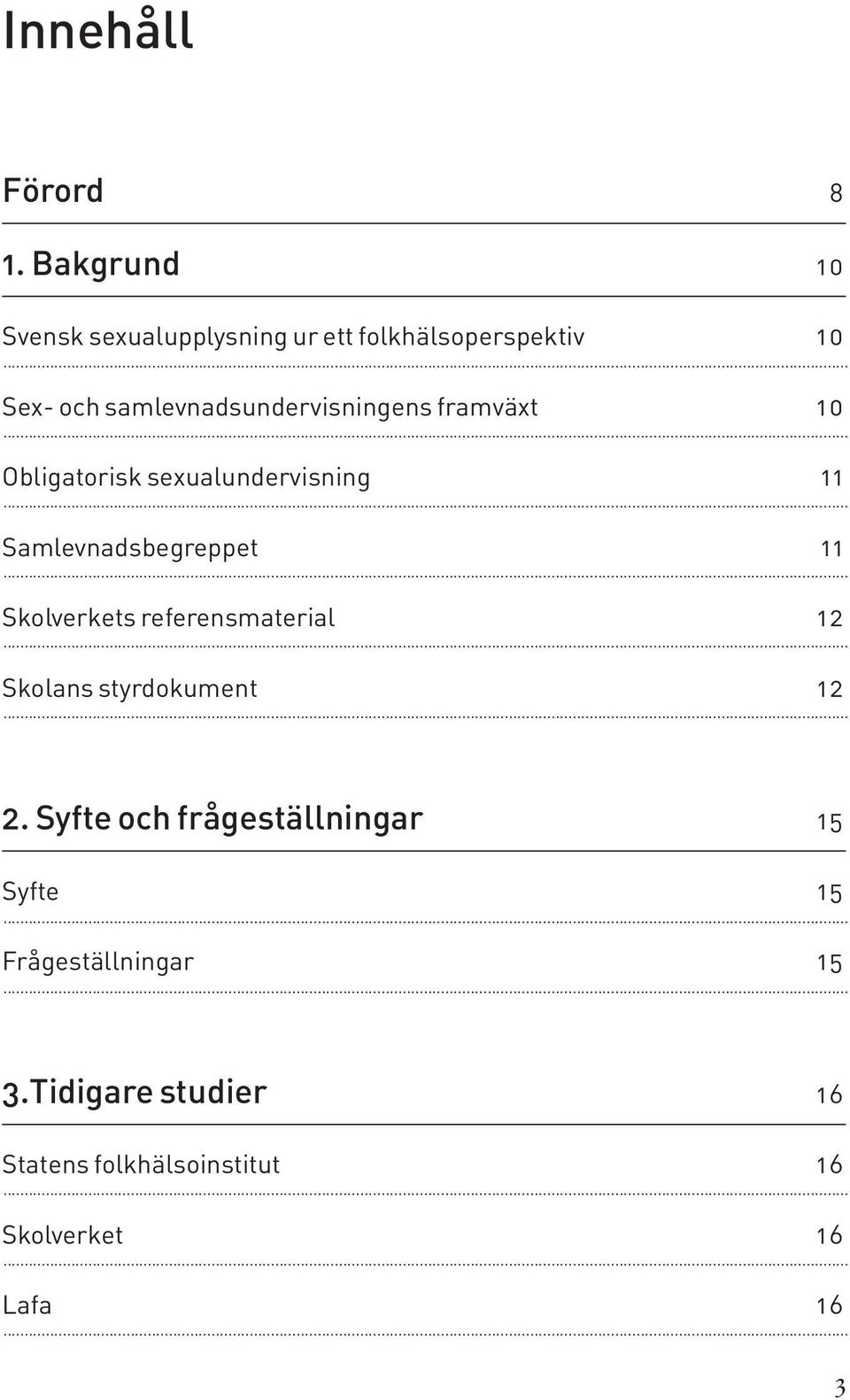 samevnadsundervisningens framväxt 1 0 Obigatorisk sexuaundervisning 1 1 Samevnadsbegreppet 1