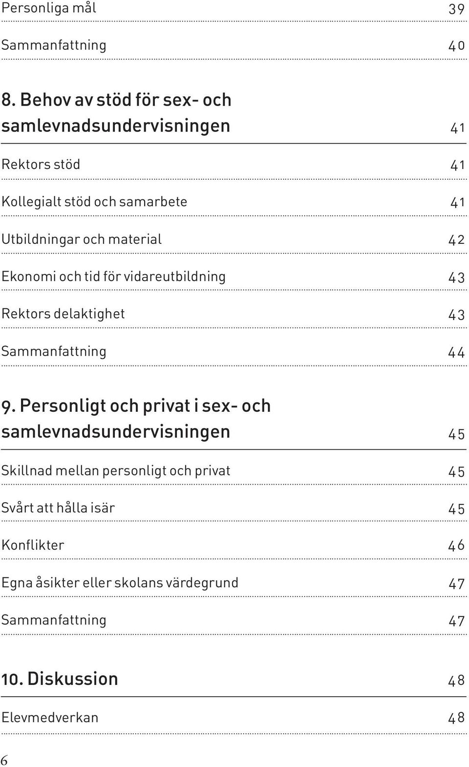 materia 4 2 Ekonomi och tid för vidareutbidning 4 3 Rektors deaktighet 4 3 Sammanfattning 4 4 9.