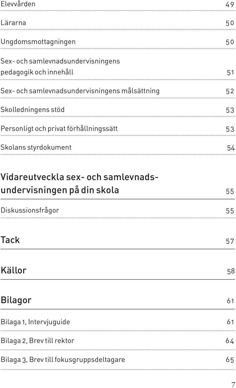 styrdokument 54 Vidareutvecka sex- och samevnadsundervisningen på din skoa 5 5 Diskussionsfrågor 5 5 Tack 57