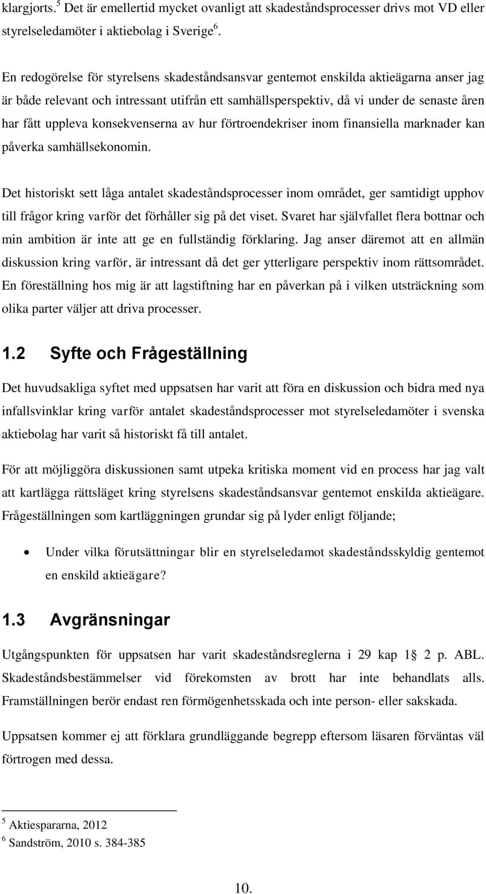 konsekvenserna av hur förtroendekriser inom finansiella marknader kan påverka samhällsekonomin.