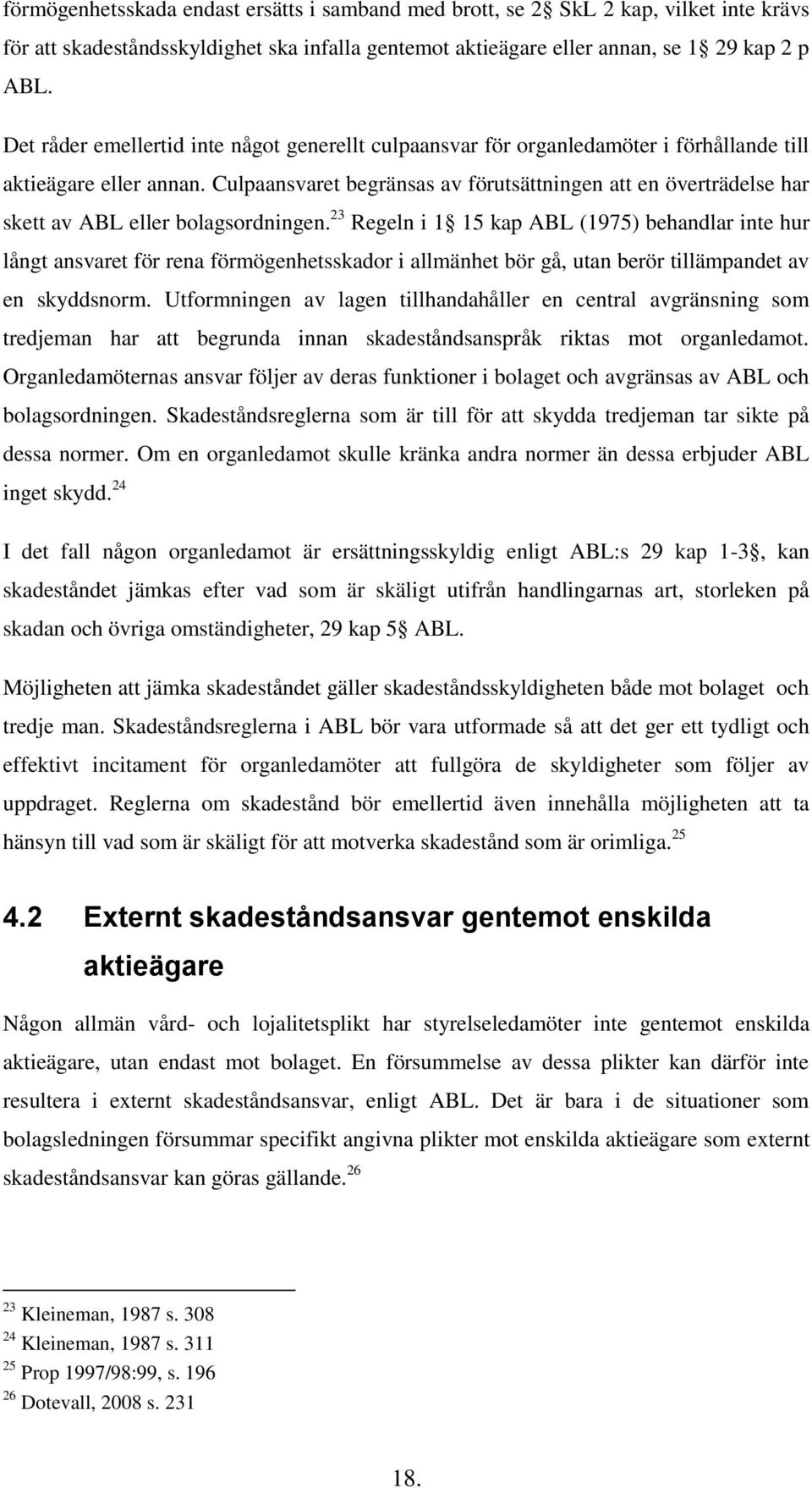 Culpaansvaret begränsas av förutsättningen att en överträdelse har skett av ABL eller bolagsordningen.